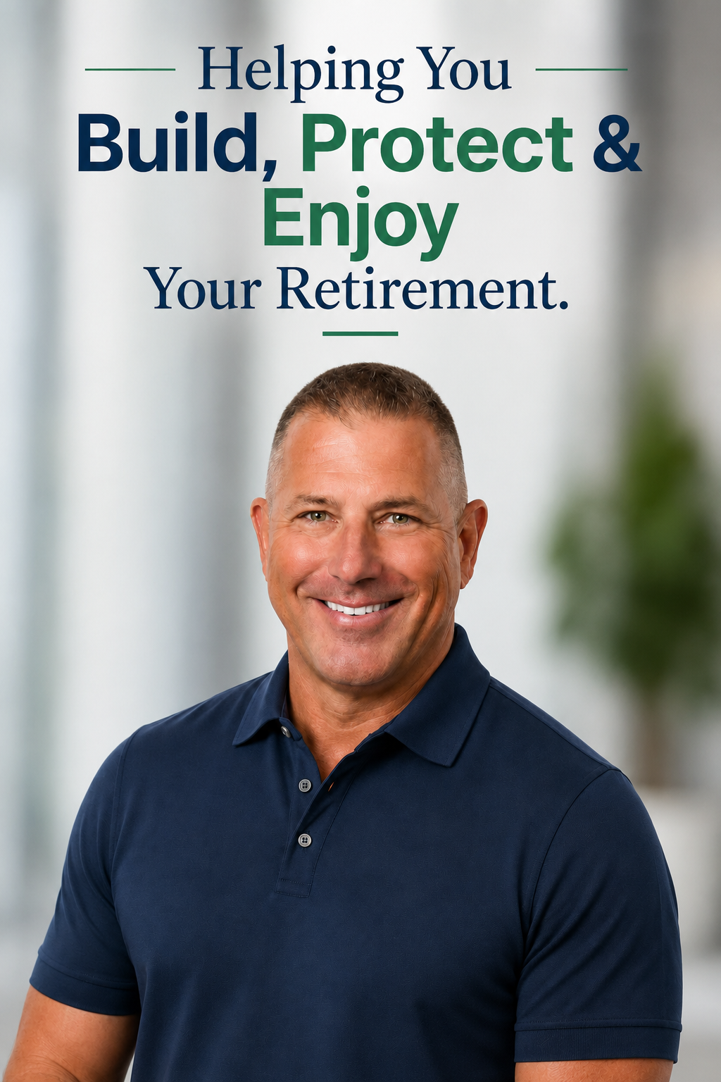 Helping You Build, Protect and Enjoy Your Retirement
